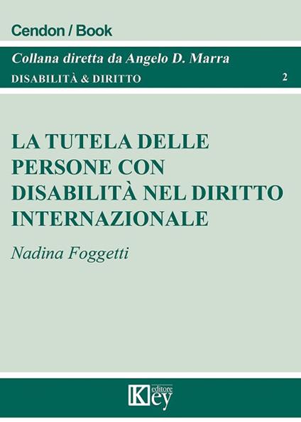 La tutela delle persone con disabilità nel diritto internazionale - Nadina Foggetti - copertina