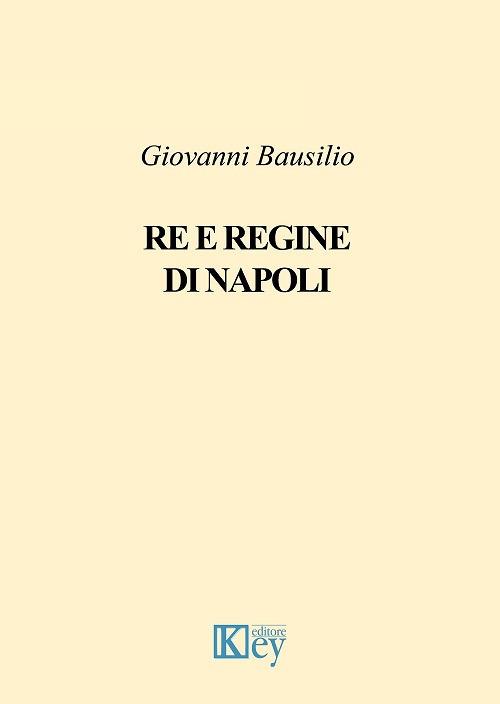 Re e regine di Napoli - Giovanni Bausilio - copertina
