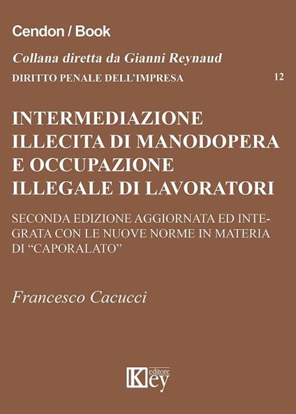 Intermediazione illecita di manodopera e occupazione illegale di lavoratori stranieri - Francesco Cacucci - copertina