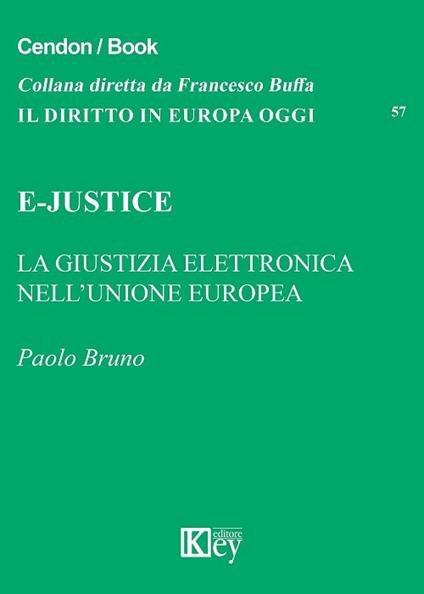 E-Justice. La giustizia elettronica nell'Unione Europea - Paolo Bruno - copertina