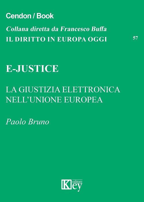 E-Justice. La giustizia elettronica nell'Unione Europea - Paolo Bruno - copertina