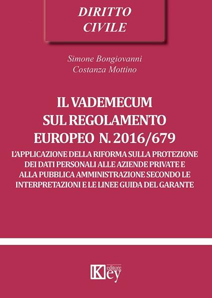 Il vademecum sul regolamento europeo n. 2016/679 - Simone Bongiovanni,Costanza Mottino - copertina