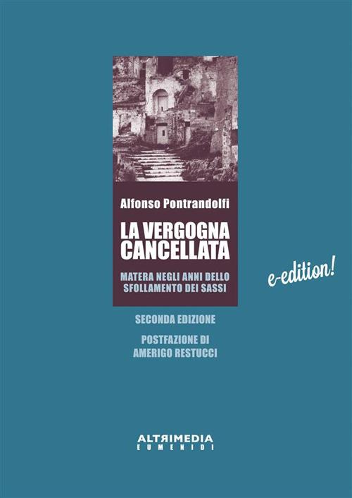La vergogna cancellata. Matera negli anni dello sfollamento dei Sassi - Alfonso Pontrandolfi - ebook
