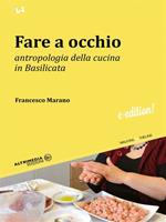 Fare a occhio. Antropologia della cucina in Basilicata