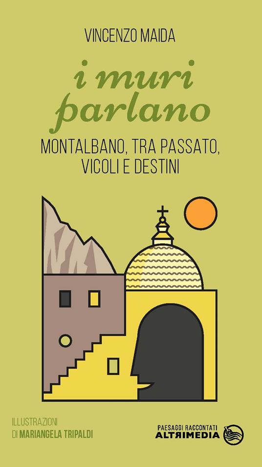 I muri parlano. Montalbano tra passato, vicoli e destini - Vincenzo Maida - copertina