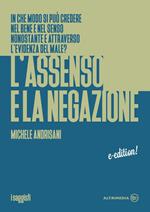 L' assenso e la negazione. In che modo si può credere nel bene e nel senso nonostante e attraverso l'evidenza del male?