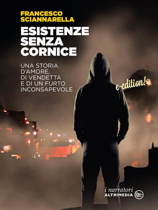 Esistenze senza cornice - Francesco Sciannarella - ebook