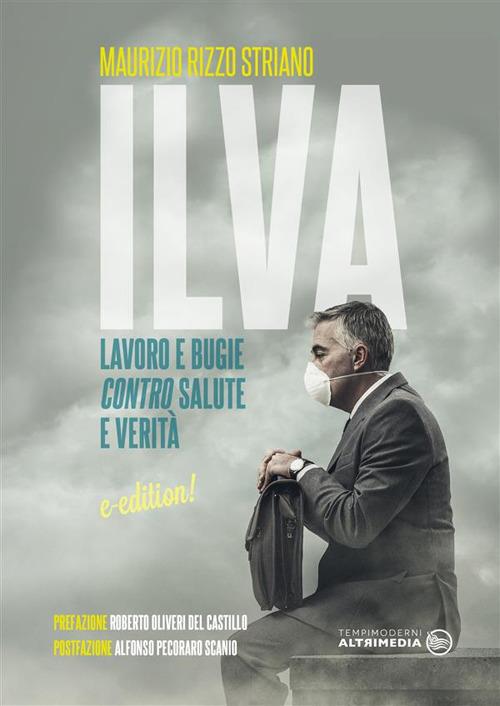 ILVA, lavoro e bugie contro salute e verità - Maurizio Rizzo Striano - ebook