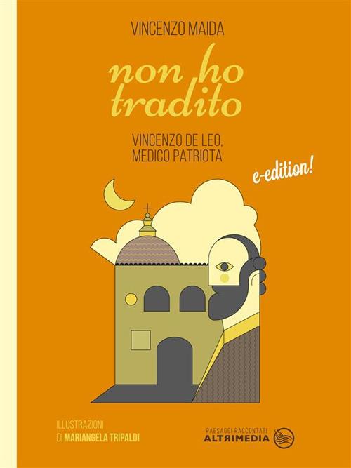 Non ho tradito. Vincenzo De Leo, medico patriota - Vincenzo Maida - ebook