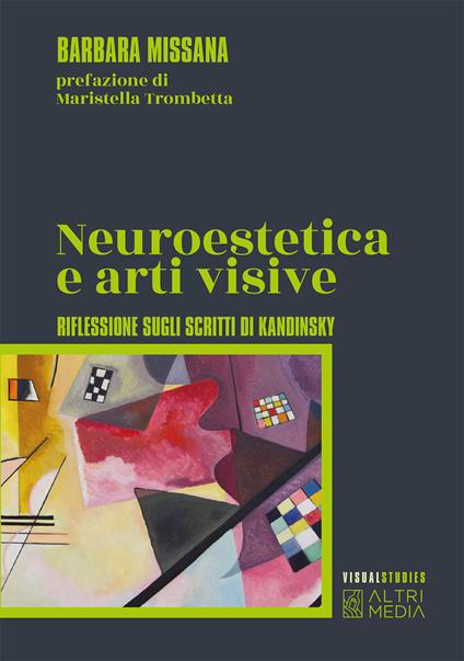 Neuroestetica e arti visive. Riflessione sugli scritti di Kandisky - Barbara Missana - copertina