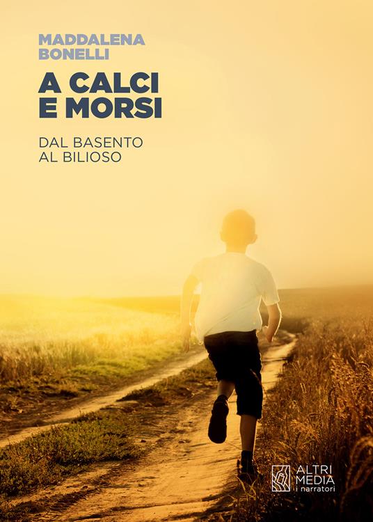 A calci e morsi. Dal Basento al Bilioso - Maddalena Bonelli - copertina