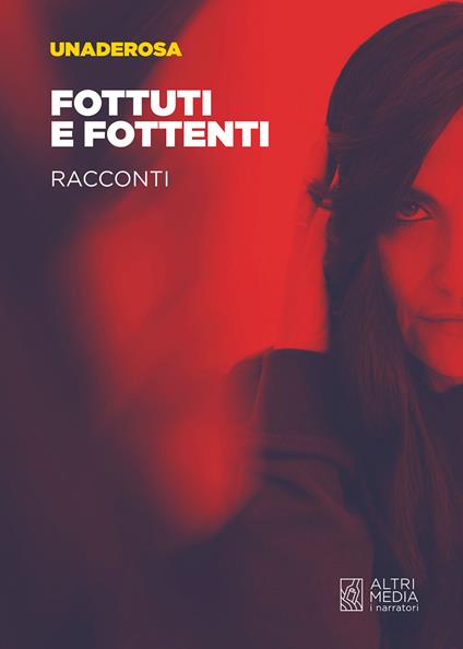 Fottuti e fottenti - Unaderosa - copertina
