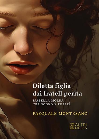 Diletta figlia dai fratell perìta. Isabella Morra tra sogno e realtà - Pasquale Montesano - copertina