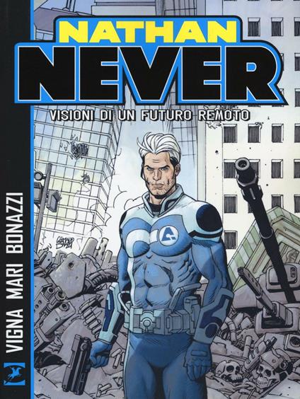 Nathan Never. Visioni di un futuro remoto - Bepi Vigna,Nicola Mari,Germano Bonazzi - copertina