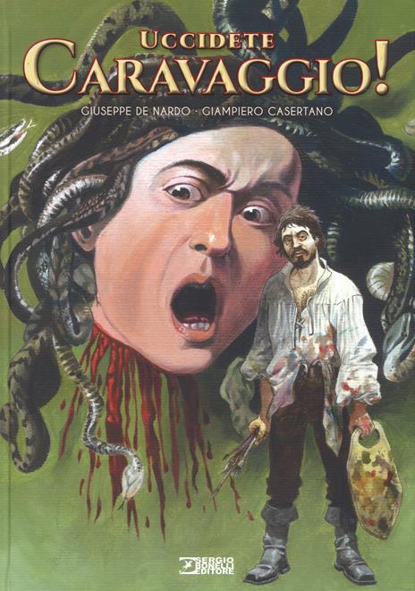 Uccidete Caravaggio! - Giuseppe De Nardo - copertina