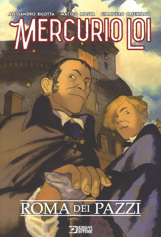 Roma dei pazzi. Mercurio Loi - Alessandro Bilotta - copertina