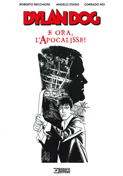 Dylan Dog. E ora, l'apocalisse! - Roberto Recchioni,Angelo Stano,Corrado Roi - copertina