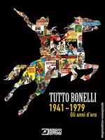 Tutto Bonelli 1941-1979. Gli anni d'oro. Ediz. illustrata