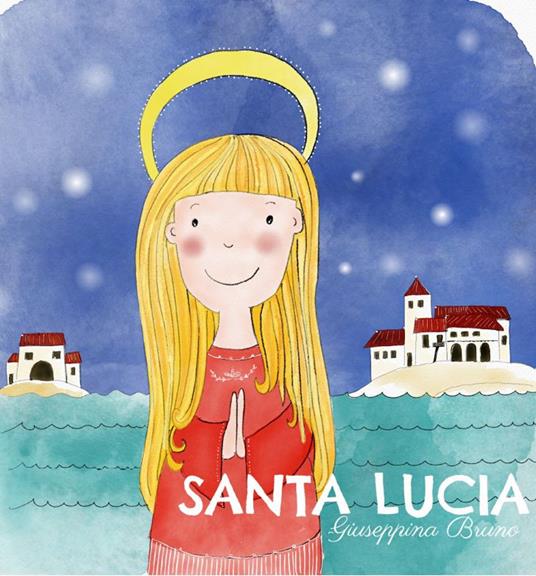 Santa Lucia. Ediz. illustrata - Giuseppina Bruno - copertina