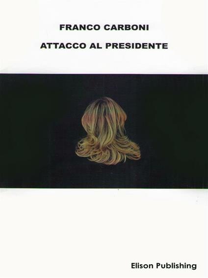 Attacco al presidente - Franco Carboni - ebook