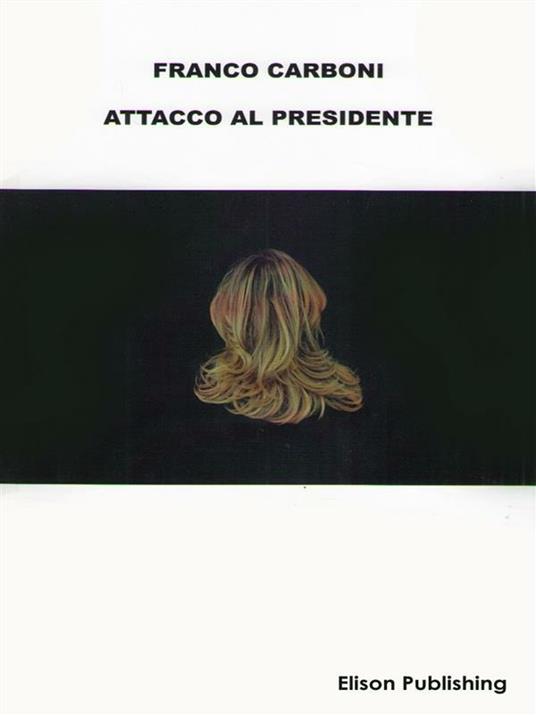 Attacco al presidente - Franco Carboni - ebook
