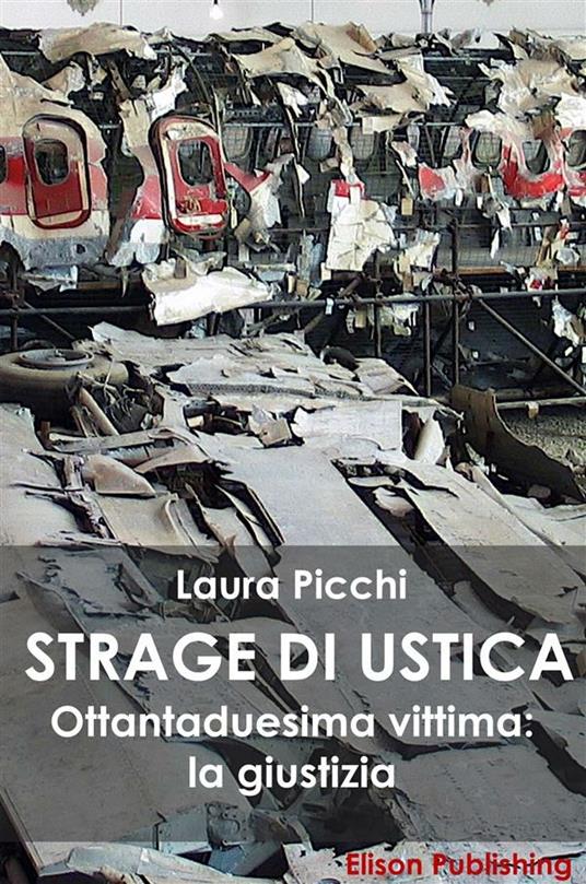 La strage di Ustica. Ottantaduesima vittima: la giustizia - Laura Picchi - ebook