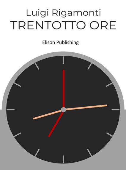 Trentotto ore - Luigi Rigamonti - ebook