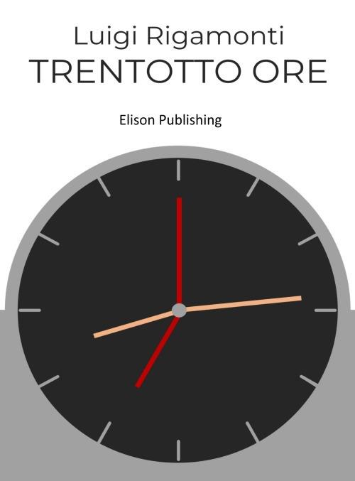 Trentotto ore - Luigi Rigamonti - ebook
