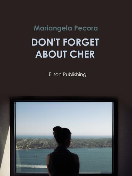 Don't forget about Cher - Mariangela Pecora - ebook