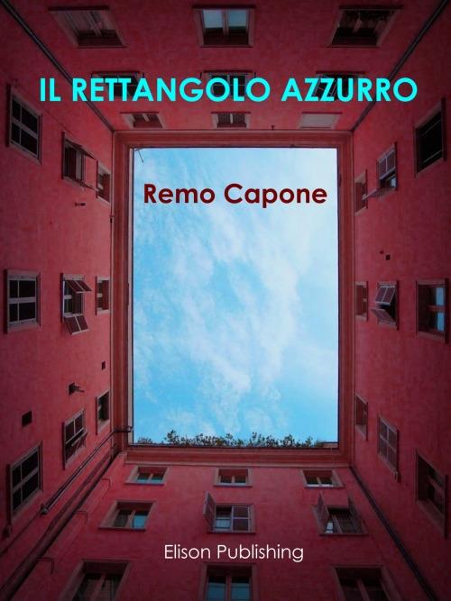 Il rettangolo azzurro - Remo Capone - ebook