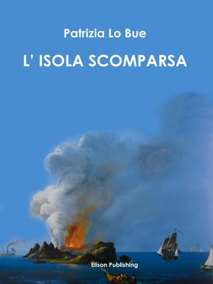 L' isola scomparsa - Patrizia Lo Bue - ebook