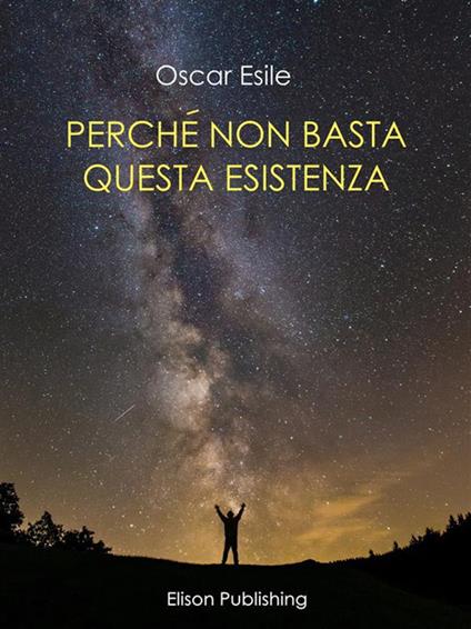 Perché non basta questa esistenza - Oscar Esile - ebook