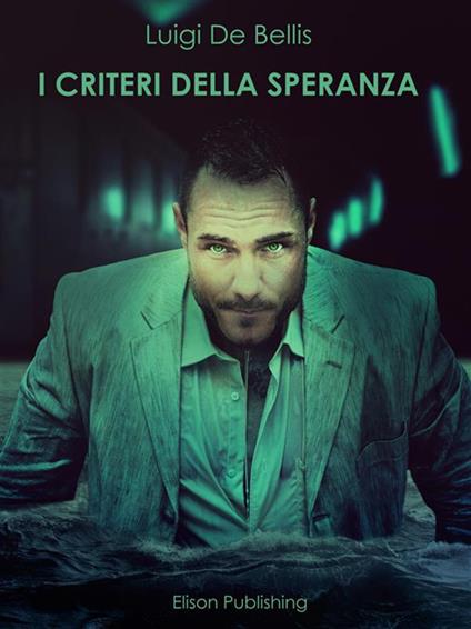I criteri della speranza - Luigi De Bellis - ebook