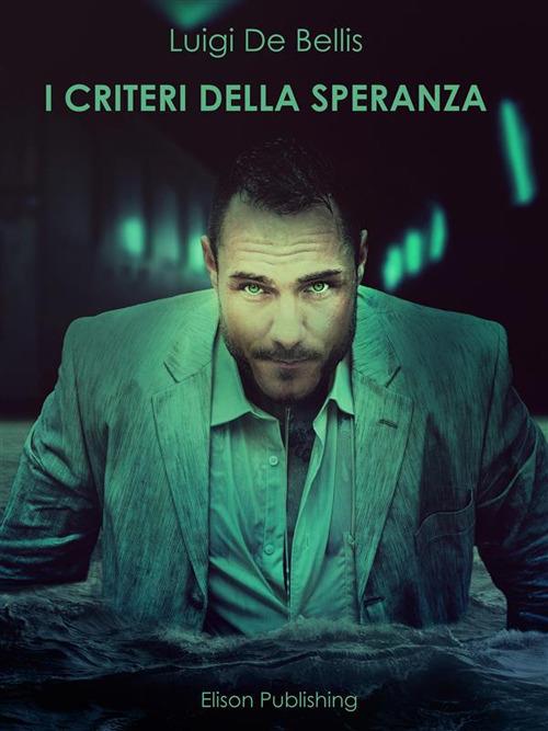 I criteri della speranza - Luigi De Bellis - ebook