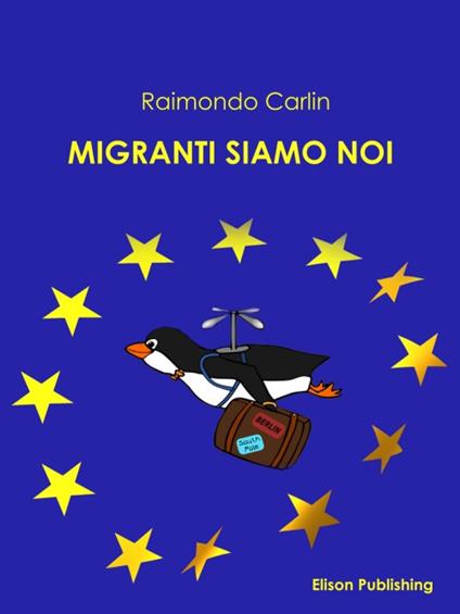Migranti siamo noi - Raimondo Carlin - ebook