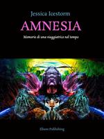 Amnesia. Memorie di una viaggiatrice nel tempo