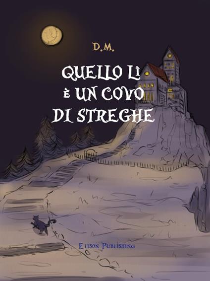 Quello lì è un covo di streghe - D.M. - ebook