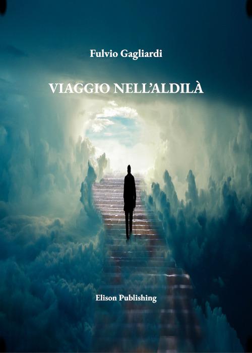 Viaggio nell'aldilà - Fulvio Gagliardi - ebook