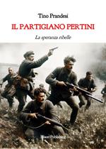 Il partigiano Pertini. La speranza ribelle
