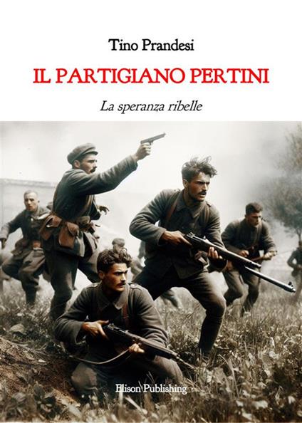 Il partigiano Pertini. La speranza ribelle - Tino Prandesi - ebook