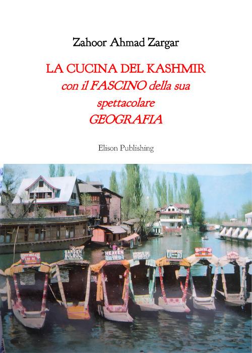 La cucina del Kashmir con il fascino della sua spettacolare geografia - Zahoor Ahmad Zargar - ebook
