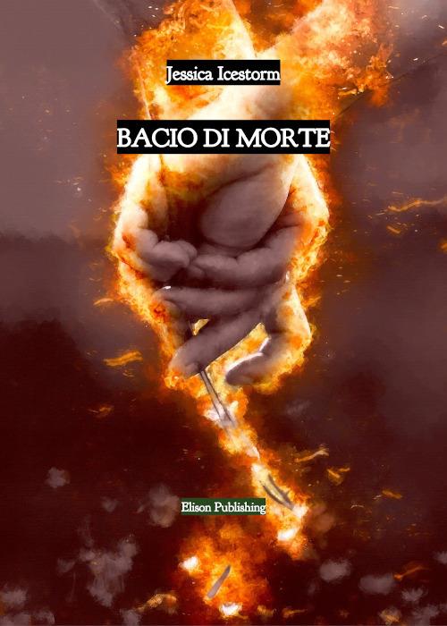 Bacio di morte. Vol. 2 - Jessica Icestorm - ebook