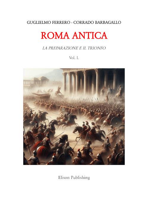 La Roma antica. Vol. 1 - Corrado Barbagallo,Guglielmo Ferrero - ebook