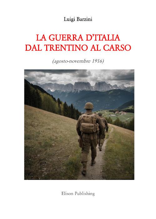 La guerra d'Italia dal Trentino al Carso. Agosto-novembre 1916 - Luigi Barzini - ebook