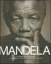 Mandela. Il ritratto di un uomo. Con documenti, testimonianze, interviste, fotografie. Ediz. illustrata - copertina