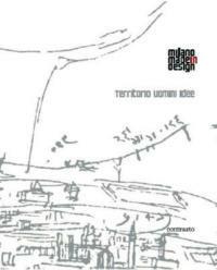 Territorio uomini idee. Milano made in design. Catalogo della mostra (New York, 19 maggio-10 giugno 2006). Ediz. italiana e inglese - copertina