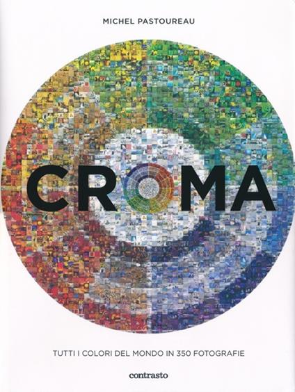 Croma. Tutti i colori del mondo in 350 fotografie - Michel Pastoureau - copertina