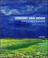 Vincent van Gogh. Sotto il cielo di Auvers. Ediz. illustrata - Peter Knapp,Wouter Van der Veen - copertina
