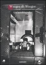 Weegee di Weegee. Un'autobiografia