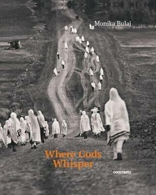 Where gods whisper. Ediz. illustrata - Monika Bulaj - copertina